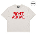 DOUBLE SEVEN Don't Ask Me T-Shirt (Light Oatmeal) - front